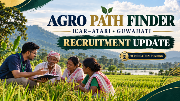 Agro Path Finder editorial illustration: ICAR-ATARI Guwahati recruitment update, verification pending