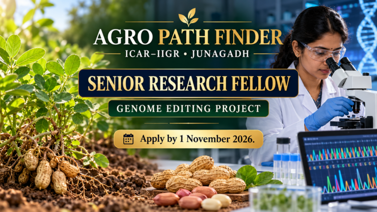 Agro Path Finder: ICAR-IIGR Junagadh Senior Research Fellow recruitment in genome editing, apply by 1 November 2026